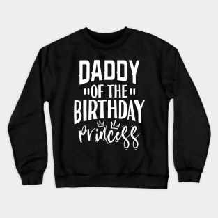 Daddy Of The Birthday Princess Crewneck Sweatshirt